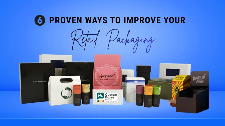 6 Proven Ways to Improve Your Retail Packaging